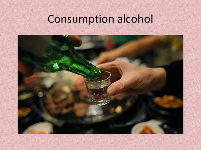 Consumption alcohol